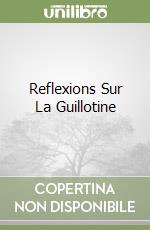 Reflexions Sur La Guillotine