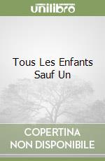 Tous Les Enfants Sauf Un libro