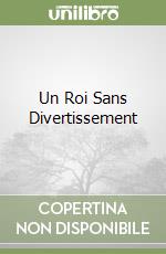 Un Roi Sans Divertissement libro