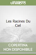 Les Racines Du Ciel libro