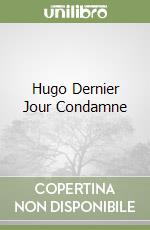 Hugo Dernier Jour Condamne libro