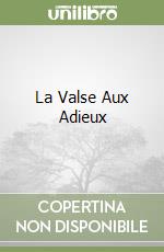 La Valse Aux Adieux