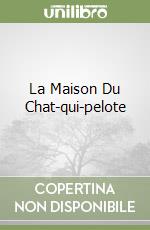 La Maison Du Chat-qui-pelote libro