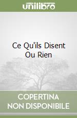 Ce Qu'ils Disent Ou Rien