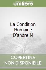 La Condition Humaine D'andre M