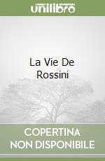 La Vie De Rossini libro