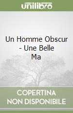 Un Homme Obscur - Une Belle Ma