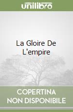 La Gloire De L'empire libro