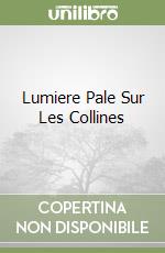 Lumiere Pale Sur Les Collines libro