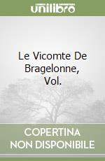 Le Vicomte De Bragelonne, Vol. libro