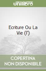 Ecriture Ou La Vie (l') libro