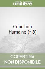 Condition Humaine (f 8) libro