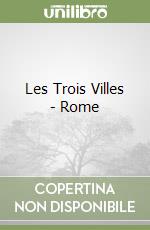 Les Trois Villes - Rome libro