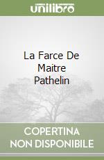 La Farce De Maitre Pathelin libro