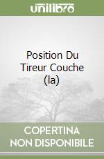 Position Du Tireur Couche (la) libro