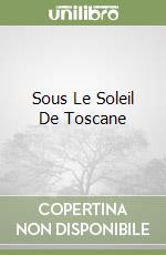 Sous Le Soleil De Toscane libro