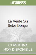 La Verite Sur Bebe Donge libro