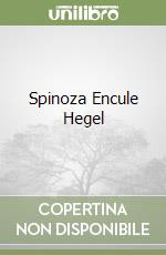 Spinoza Encule Hegel libro