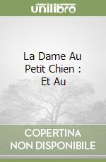 La Dame Au Petit Chien : Et Au libro