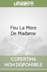 Feu La Mere De Madame