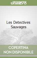 Les Detectives Sauvages libro