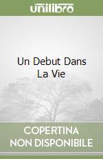Un Debut Dans La Vie libro