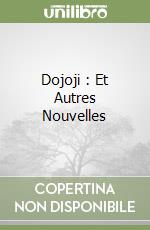 Dojoji : Et Autres Nouvelles libro