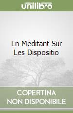 En Meditant Sur Les Dispositio libro