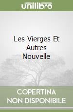 Les Vierges Et Autres Nouvelle libro