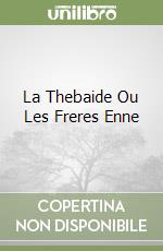 La Thebaide Ou Les Freres Enne libro