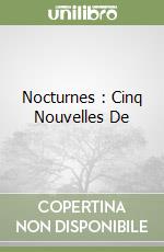 Nocturnes : Cinq Nouvelles De