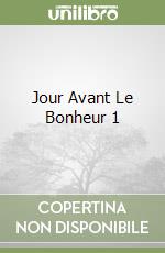 Jour Avant Le Bonheur 1 libro