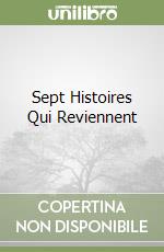 Sept Histoires Qui Reviennent libro