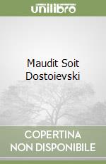 Maudit Soit Dostoievski libro