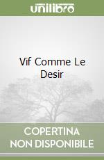 Vif Comme Le Desir