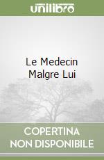 Le Medecin Malgre Lui libro