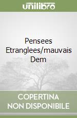Pensees Etranglees/mauvais Dem libro
