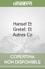 Hansel Et Gretel: Et Autres Co libro