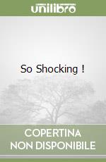 So Shocking !