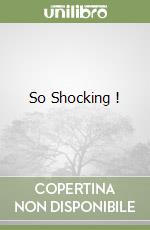 So Shocking ! libro