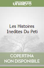 Les Histoires Inedites Du Peti libro