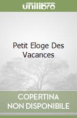 Petit Eloge Des Vacances