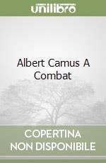 Albert Camus A Combat
