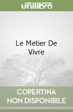 Le Metier De Vivre