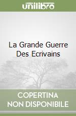 La Grande Guerre Des Ecrivains libro