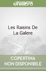 Les Raisins De La Galere libro