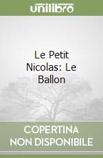 Le Petit Nicolas: Le Ballon libro