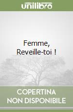 Femme, Reveille-toi !