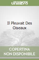 Il Pleuvait Des Oiseaux libro
