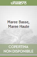 Maree Basse, Maree Haute